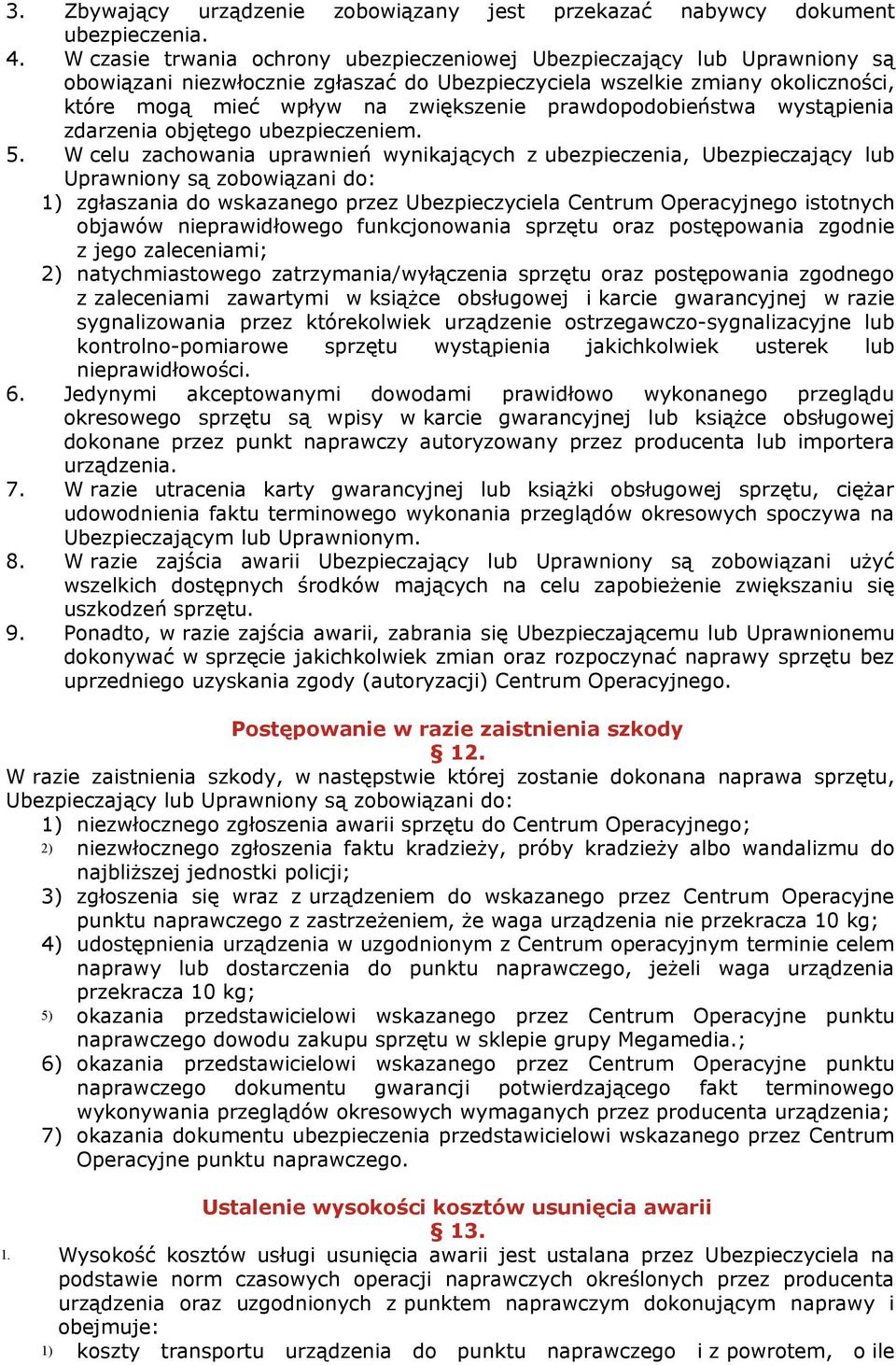prawdopodobieństwa wystąpienia zdarzenia objętego ubezpieczeniem. 5.