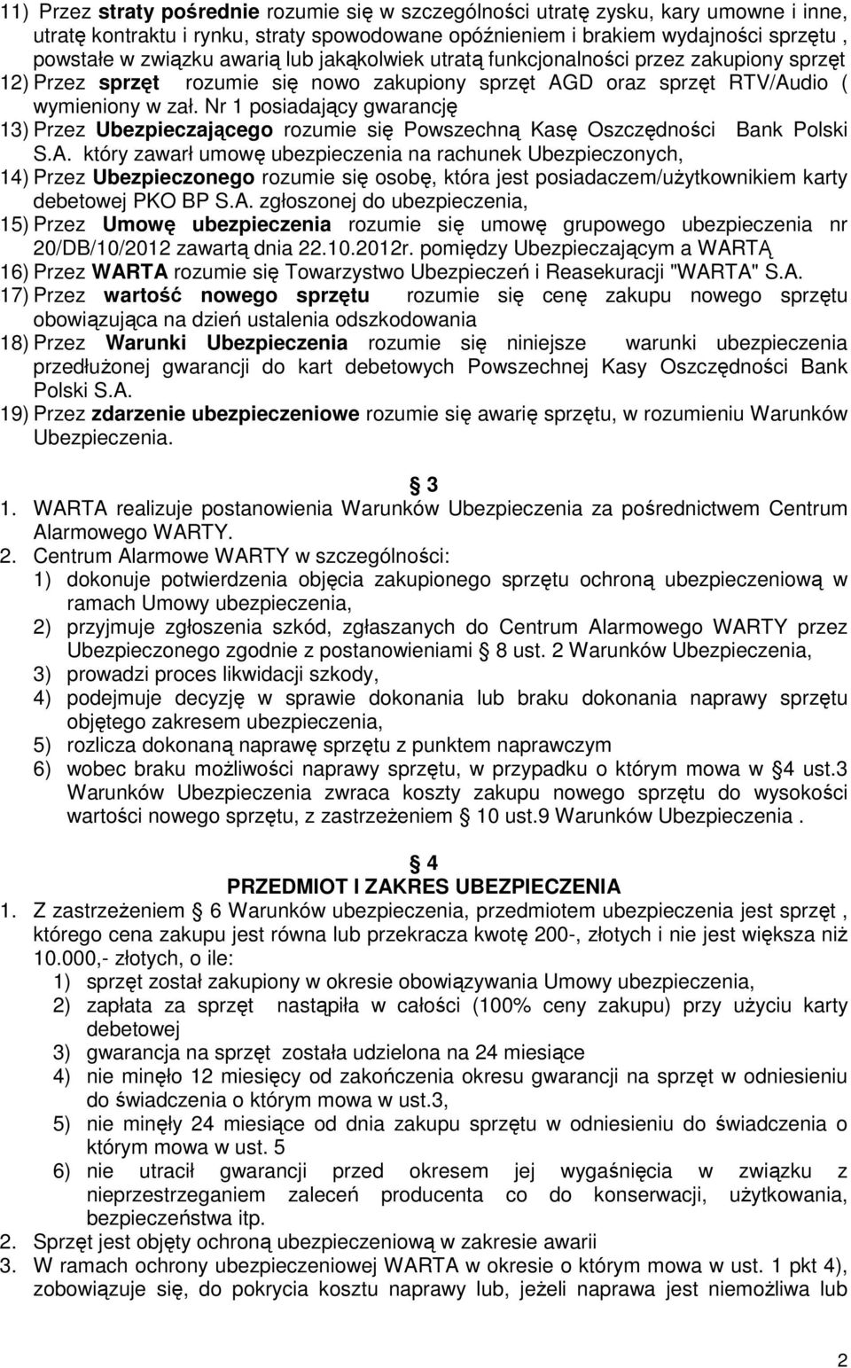 Nr 1 posiadający gwarancję 13) Przez Ubezpieczającego rozumie się Powszechną Kasę Oszczędności Bank Polski S.A.