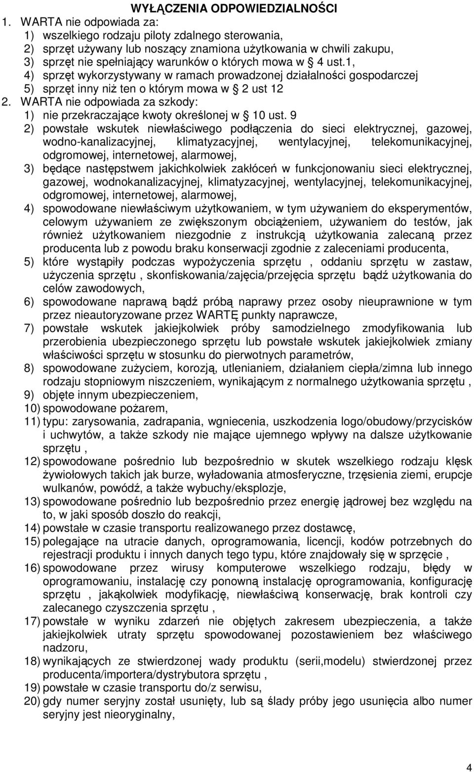 1, 4) sprzęt wykorzystywany w ramach prowadzonej działalności gospodarczej 5) sprzęt inny niż ten o którym mowa w 2 ust 12 2.