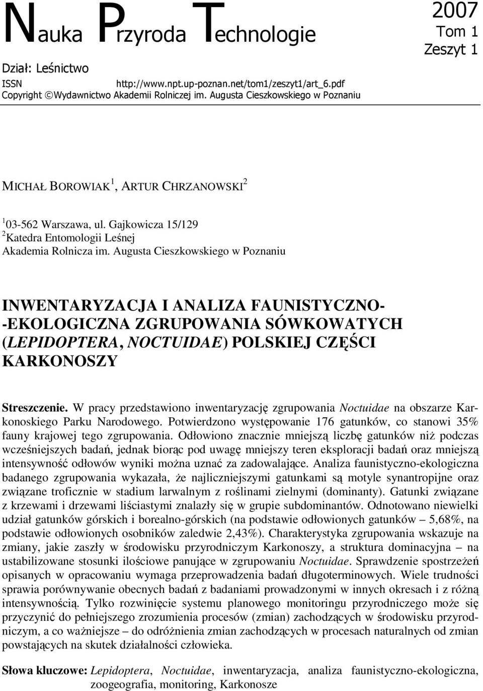 Augusta Cieszkowskiego w Poznaniu INWENTARYZACJA I ANALIZA FAUNISTYCZNO- -EKOLOGICZNA ZGRUPOWANIA SÓWKOWATYCH (LEPIDOPTERA, NOCTUIDAE) POLSKIEJ CZĘŚCI KARKONOSZY Streszczenie.