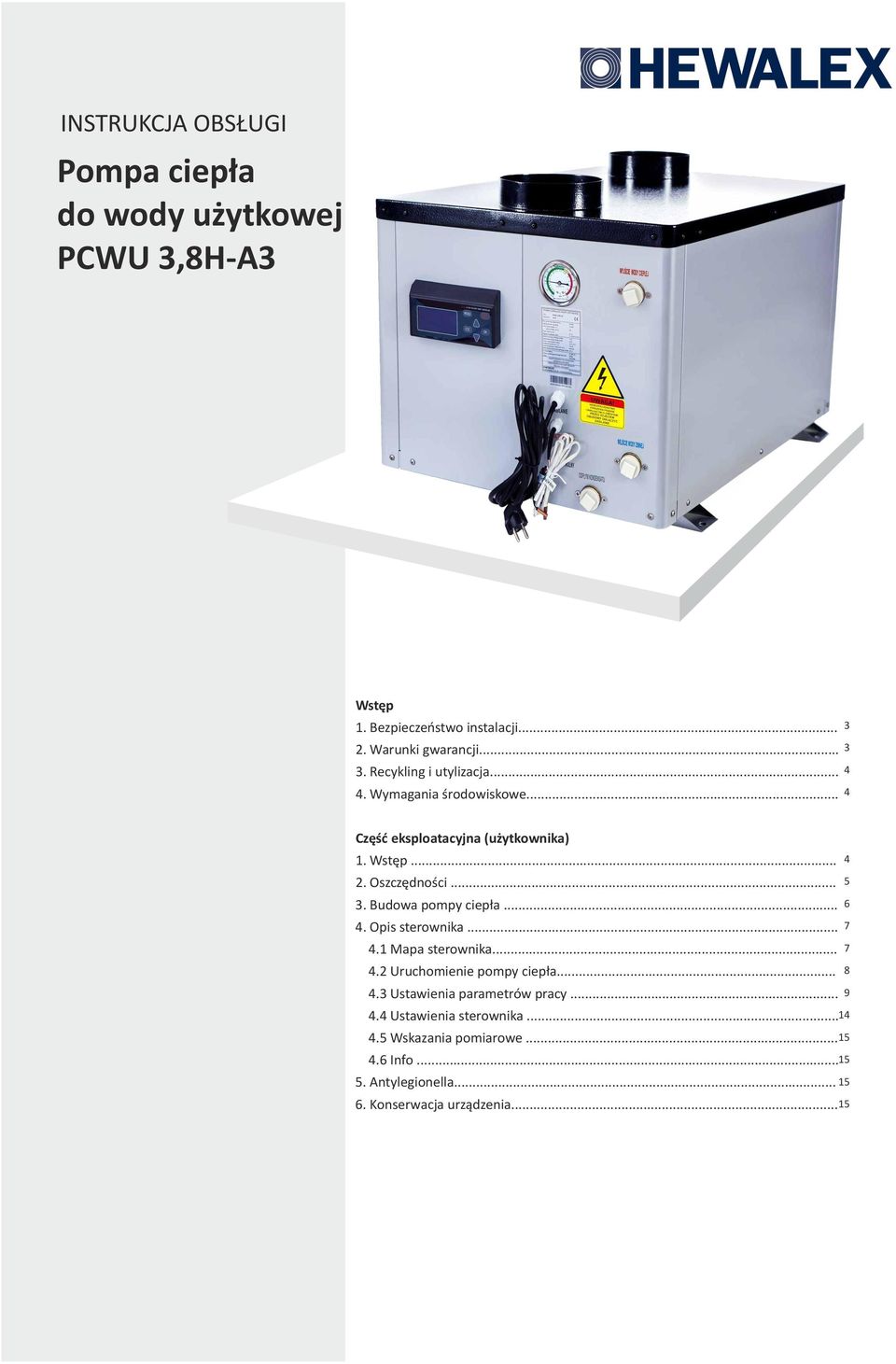 .. 4.1 Mapa sterwnika... 4.2 Uruchmienie pmpy ciepła... 4.3 Ustawienia parametrów pracy... 4.4 Ustawienia sterwnika... 4.5 Wskazania pmiarwe.