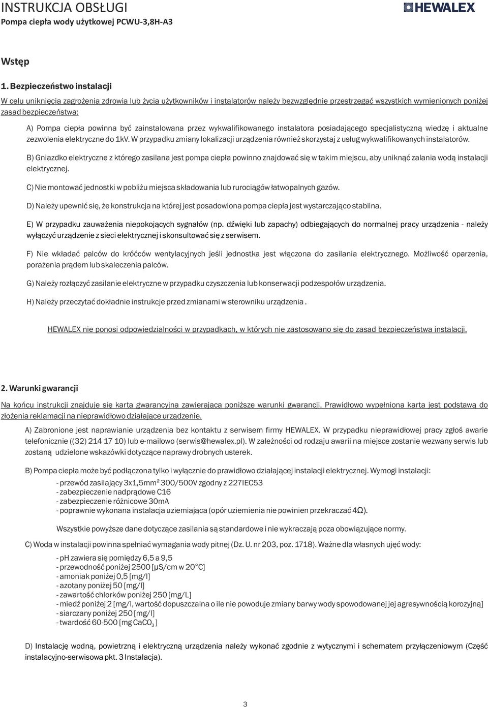 pwinna być zainstalwana przez wykwalifikwaneg instalatra psiadająceg specjalistyczną wiedzę i aktualne zezwlenia elektryczne d 1kV.