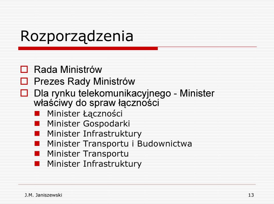 Łączności Minister Gospodarki Minister Infrastruktury Minister