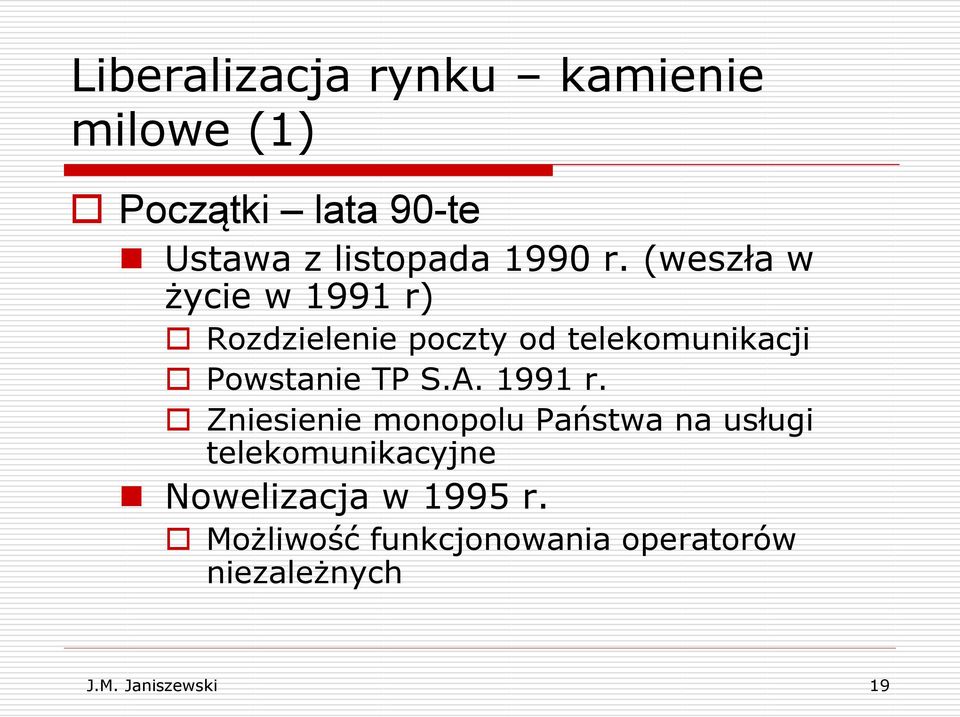 (weszła w życie w 1991 r) Rozdzielenie poczty od telekomunikacji Powstanie TP S.