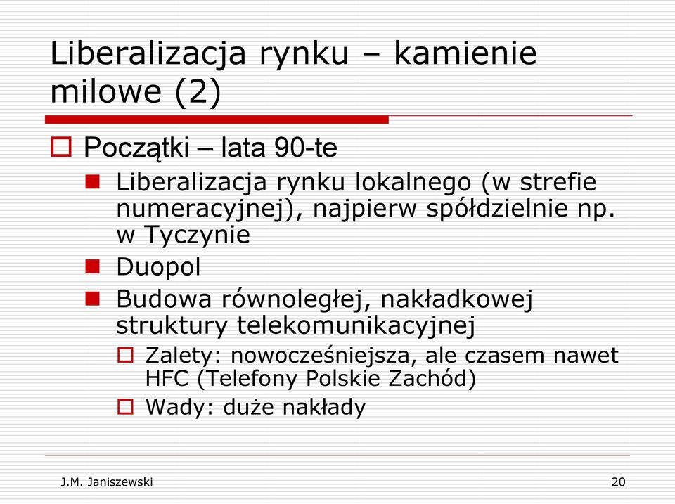 w Tyczynie Duopol Budowa równoległej, nakładkowej struktury telekomunikacyjnej