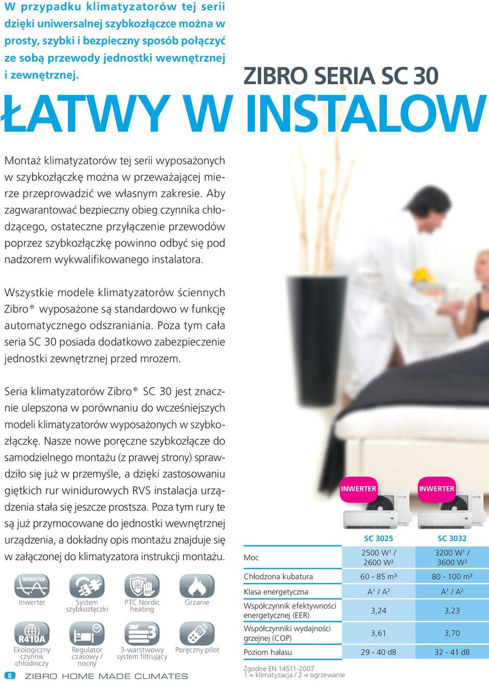 Aby zagwarantować bezpieczny obieg czynnika chłodzącego, ostateczne przyłączenie przewodów poprzez szybkozłączkę powinno odbyć się pod nadzorem wykwalifikowanego instalatora.