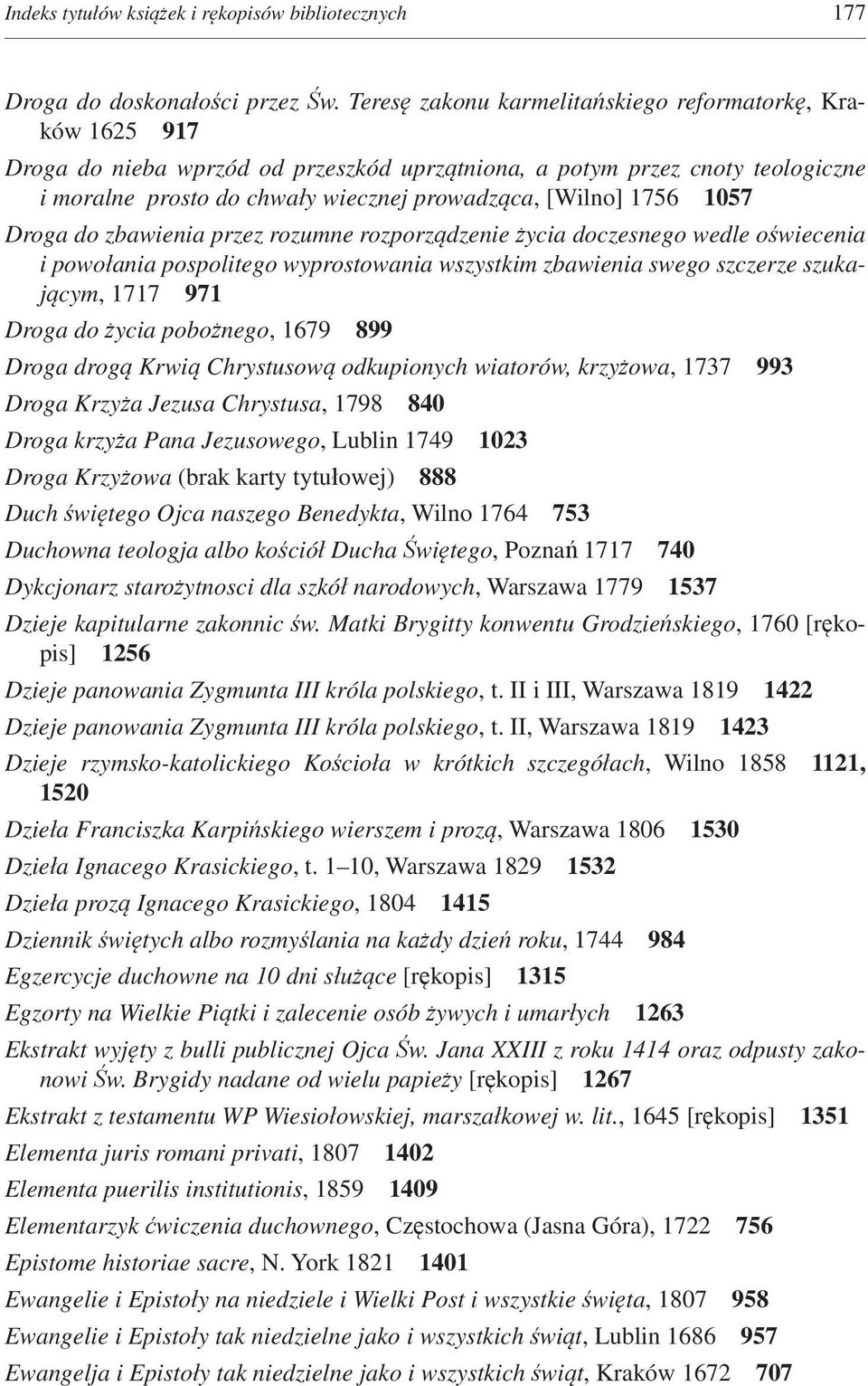 1756 1057 Droga do zbawienia przez rozumne rozporządzenie życia doczesnego wedle oświecenia i powołania pospolitego wyprostowania wszystkim zbawienia swego szczerze szukającym, 1717 971 Droga do