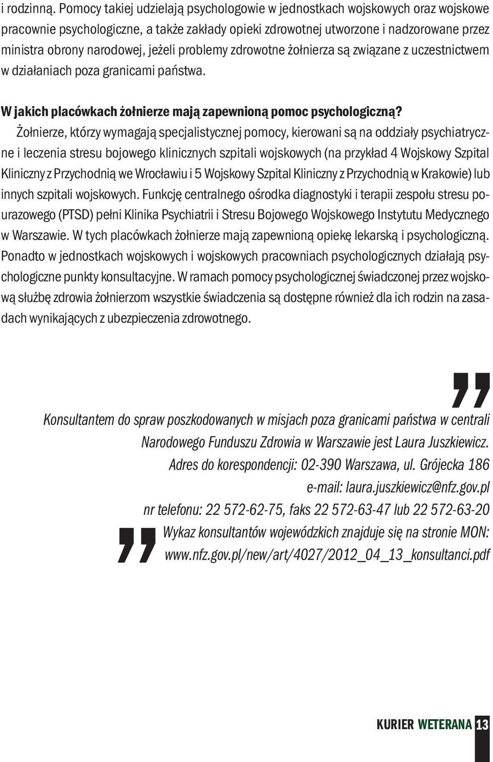 jeżeli problemy zdrowotne żołnierza są związane z uczestnictwem w działaniach poza granicami państwa. W jakich placówkach żołnierze mają zapewnioną pomoc psychologiczną?