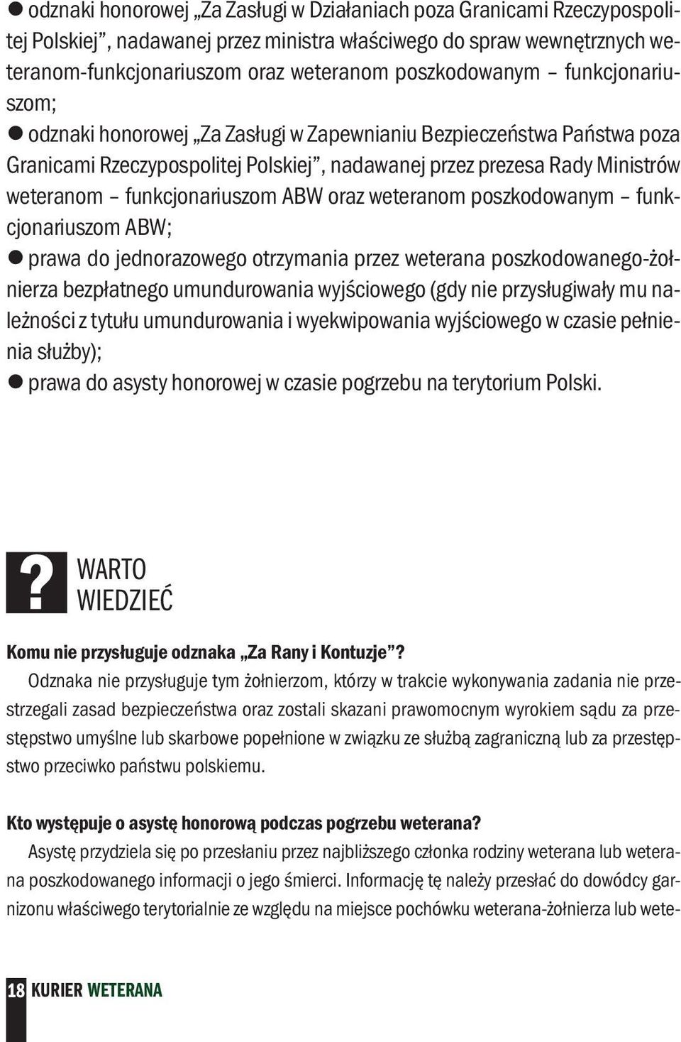 oraz weteranom poszkodowanym funkcjonariuszom ABW; zprawa do jednorazowego otrzymania przez weterana poszkodowanego-żołnierza bezpłatnego umundurowania wyjściowego (gdy nie przysługiwały mu