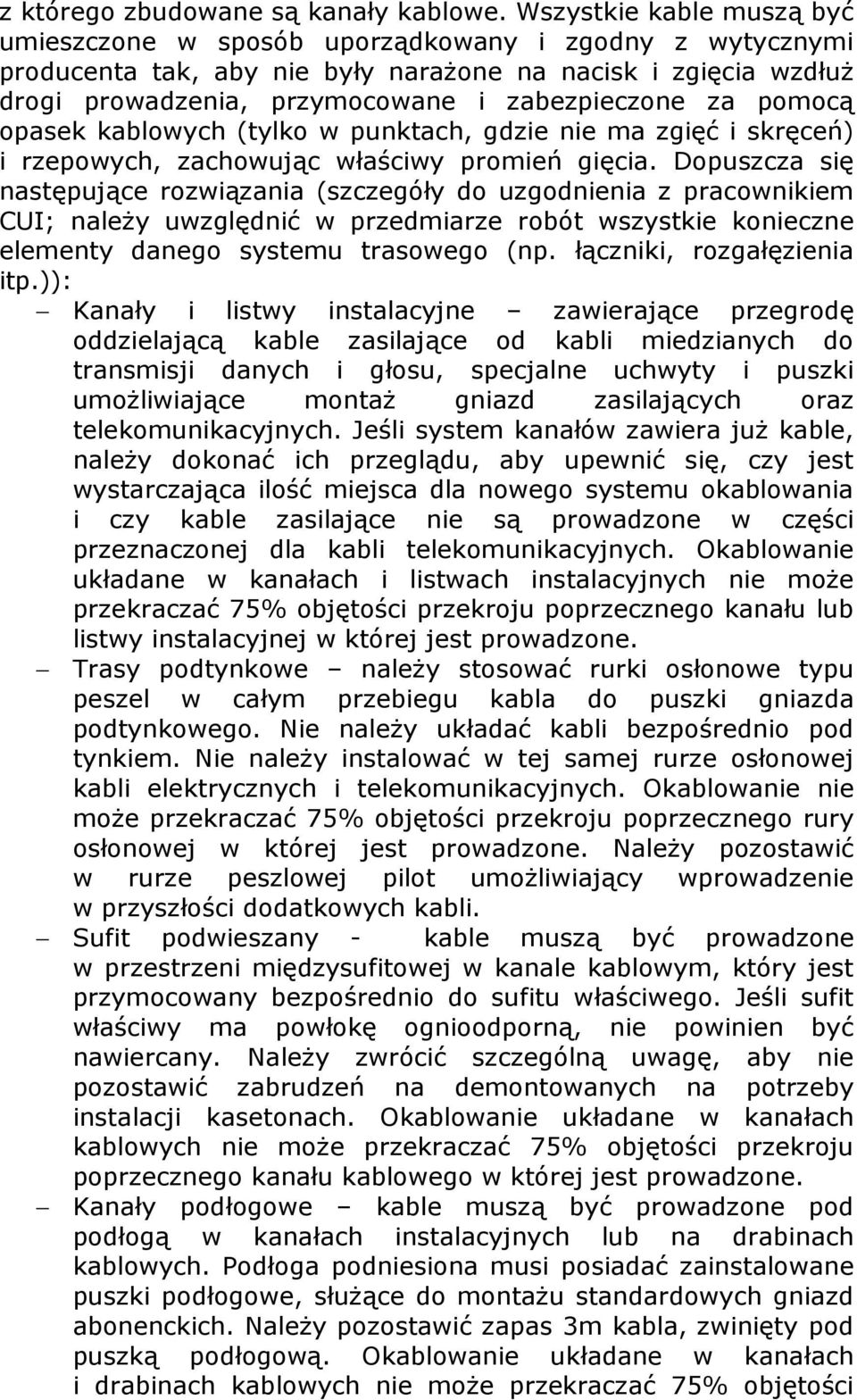 pomocą opasek kablowych (tylko w punktach, gdzie nie ma zgięć i skręceń) i rzepowych, zachowując właściwy promień gięcia.