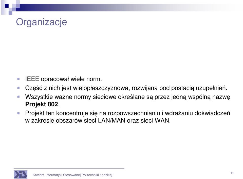 Wszystkie waŝne normy sieciowe określane są przez jedną wspólną nazwę Projekt