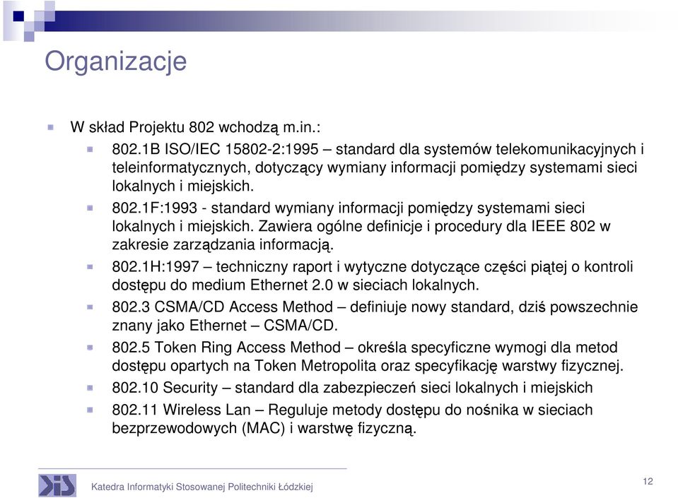 1F:1993 - standard wymiany informacji pomiędzy systemami sieci lokalnych i miejskich. Zawiera ogólne definicje i procedury dla IEEE 802 