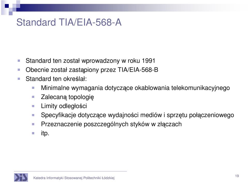 okablowania telekomunikacyjnego Zalecaną topologię Limity odległości Specyfikacje
