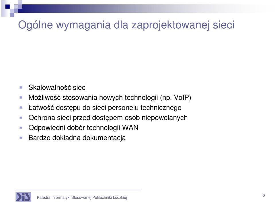 VoIP) Łatwość dostępu do sieci personelu technicznego Ochrona sieci