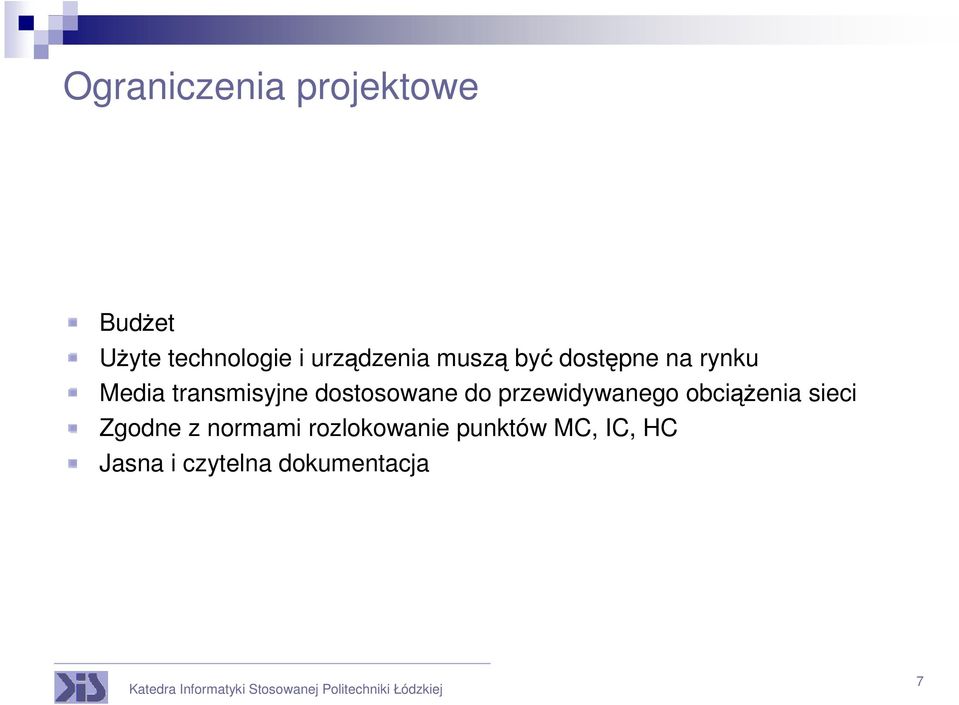 dostosowane do przewidywanego obciąŝenia sieci Zgodne z