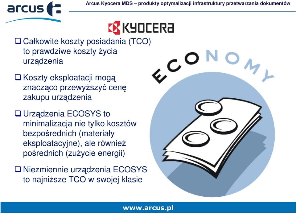 minimalizacja nie tylko kosztów bezpośrednich (materiały eksploatacyjne), ale