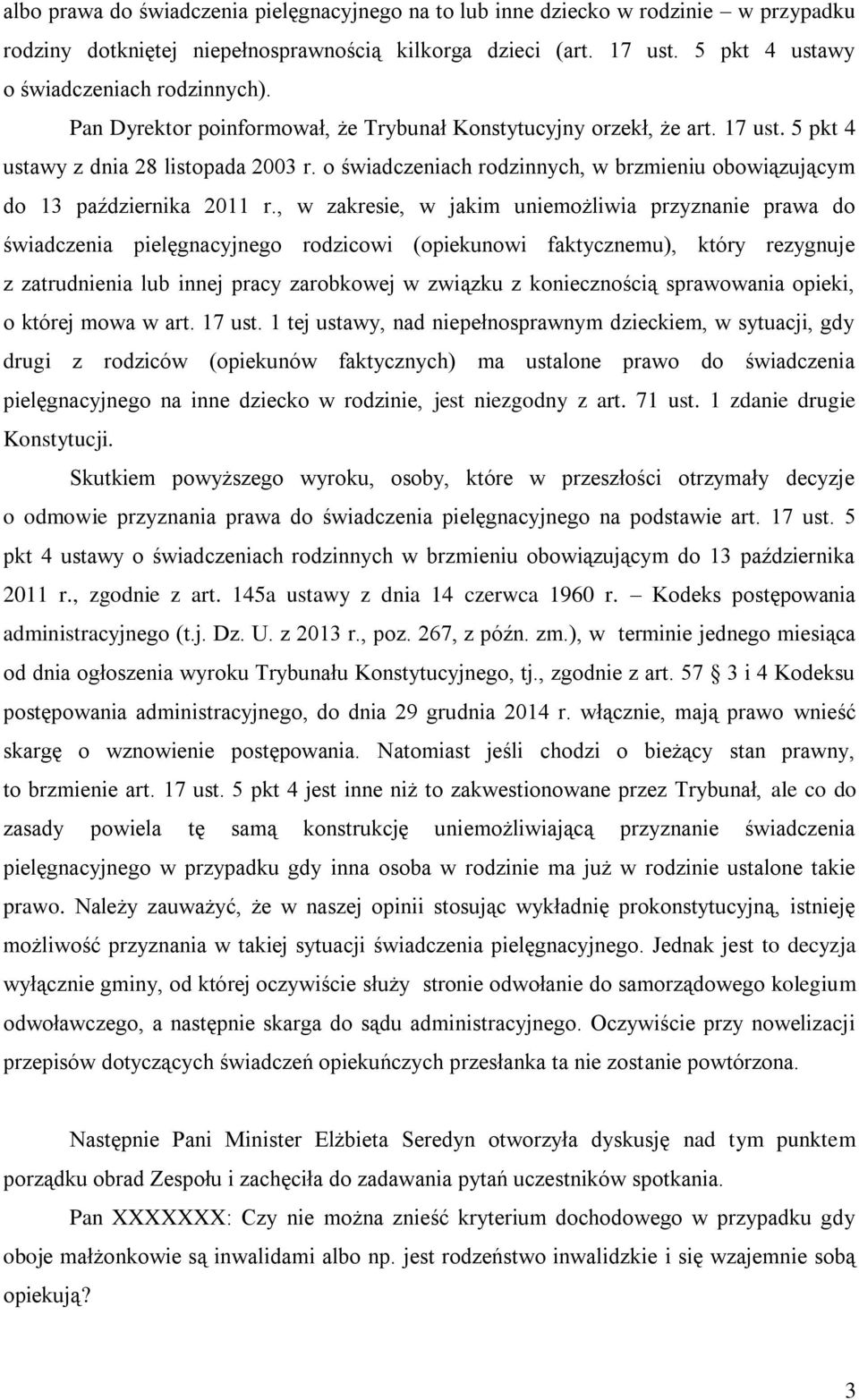 , w zakresie, w jakim uniemożliwia przyznanie prawa do świadczenia pielęgnacyjnego rodzicowi (opiekunowi faktycznemu), który rezygnuje z zatrudnienia lub innej pracy zarobkowej w związku z