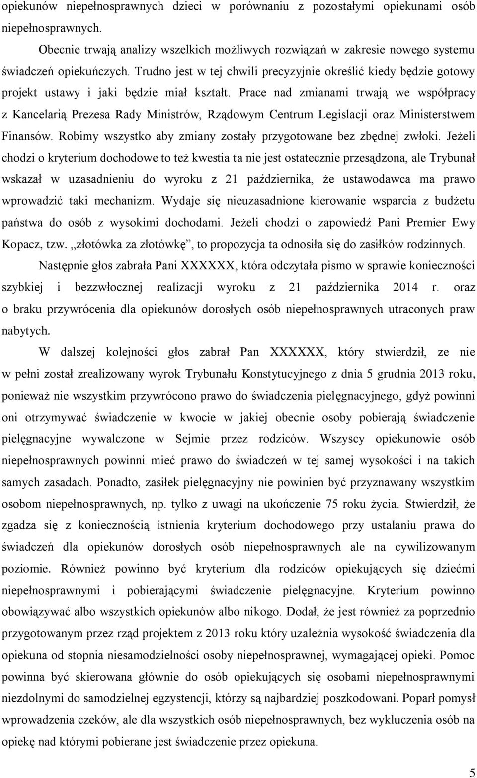 Prace nad zmianami trwają we współpracy z Kancelarią Prezesa Rady Ministrów, Rządowym Centrum Legislacji oraz Ministerstwem Finansów.