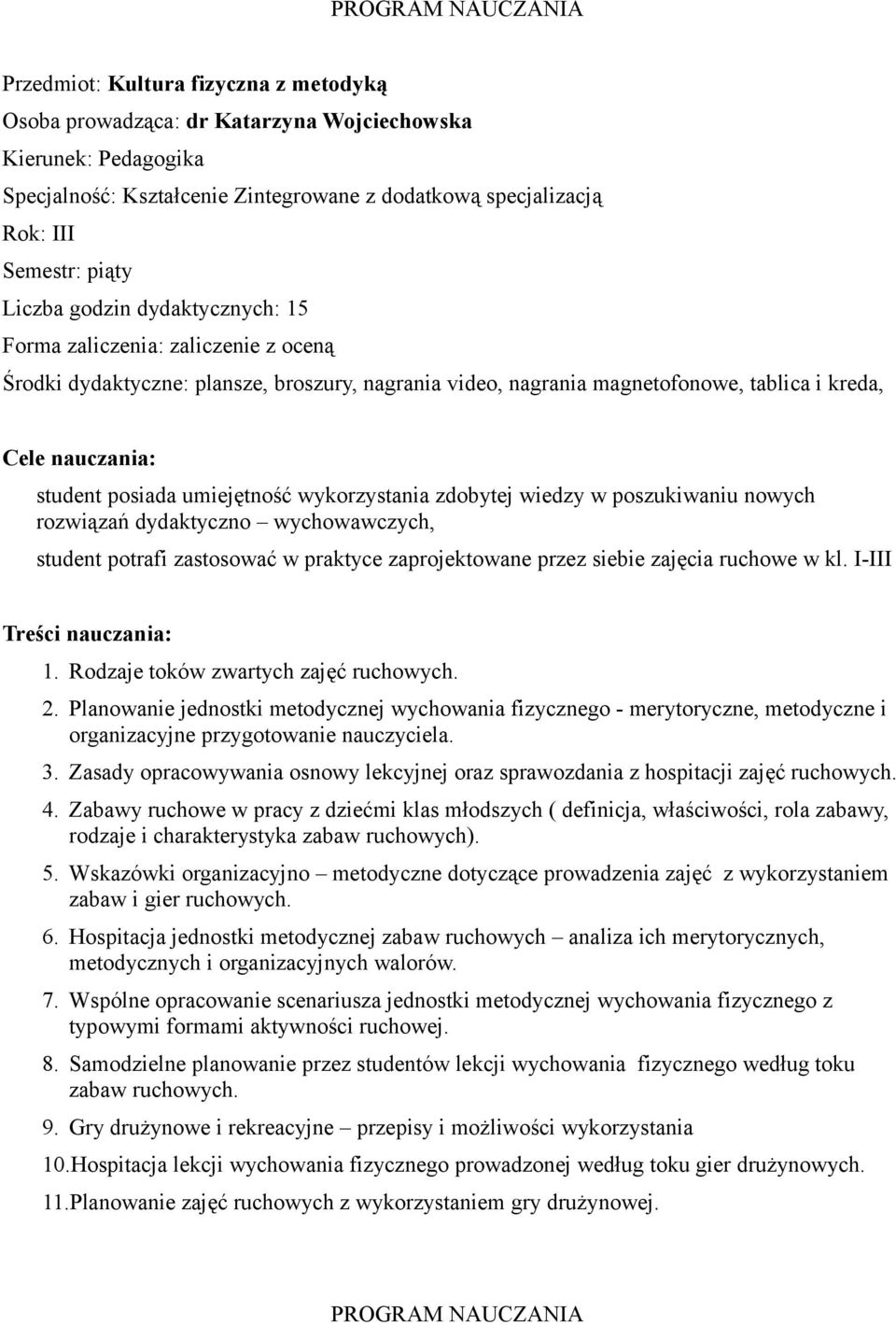 Planowanie jednostki metodycznej wychowania fizycznego - merytoryczne, metodyczne i organizacyjne przygotowanie nauczyciela. 3.