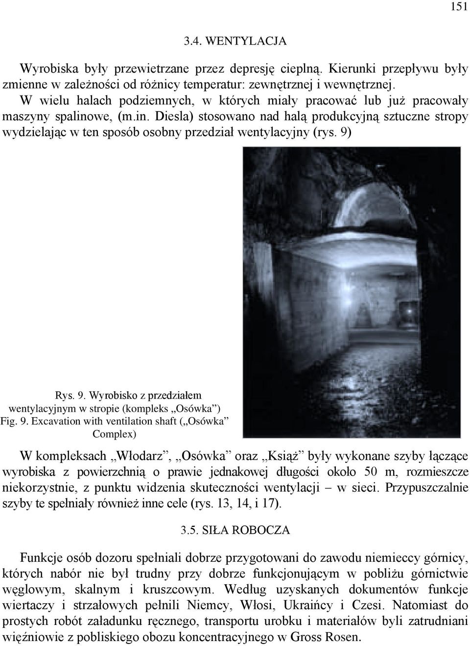 we, (m.in. Diesla) stosowano nad halą produkcyjną sztuczne stropy wydzielając w ten sposób osobny przedział wentylacyjny (rys. 9)