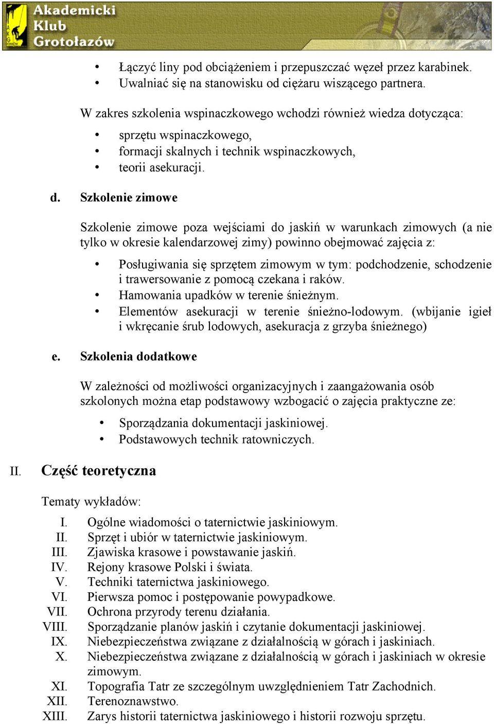 tycząca: sprzętu wspinaczkowego, formacji skalnych i technik wspinaczkowych, teorii asekuracji. d.