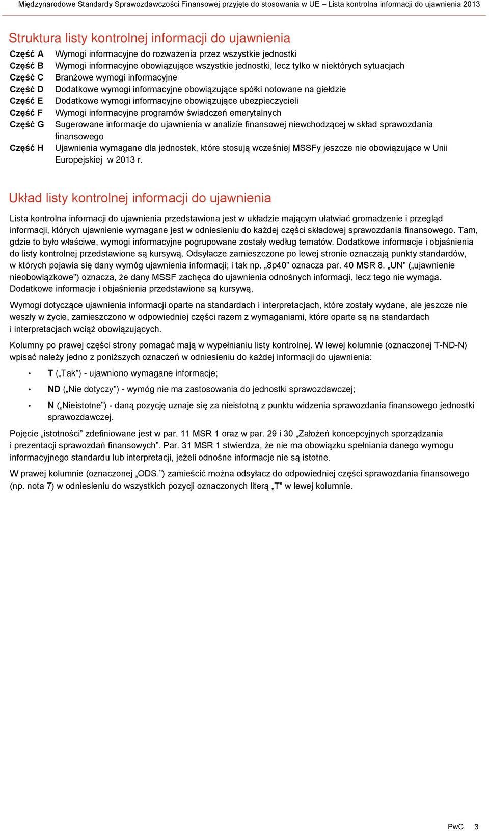 wymogi informacyjne obowiązujące spółki notowane na giełdzie Dodatkowe wymogi informacyjne obowiązujące ubezpieczycieli Wymogi informacyjne programów świadczeń emerytalnych Sugerowane informacje do