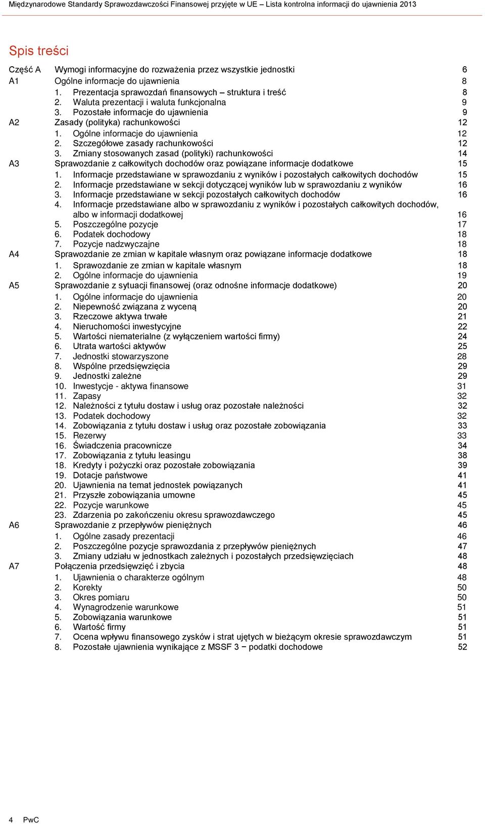 Ogólne informacje do ujawnienia 12 2. Szczegółowe zasady rachunkowości 12 3.