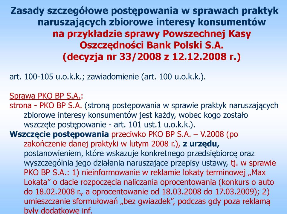 ), z urzędu, postanowieniem, które wskazuje konkretnego przedsiębiorcę oraz wyszczególnia jego działania naruszające przepisy ustawy, tj. w sprawie PKO BP S.A.