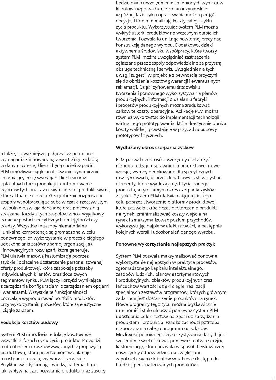 rozwija. Geograficznie rozproszone zespoły współpracują ze sobą w czasie rzeczywistym i wspólnie rozwijają daną ideę oraz procesy z nią związane.