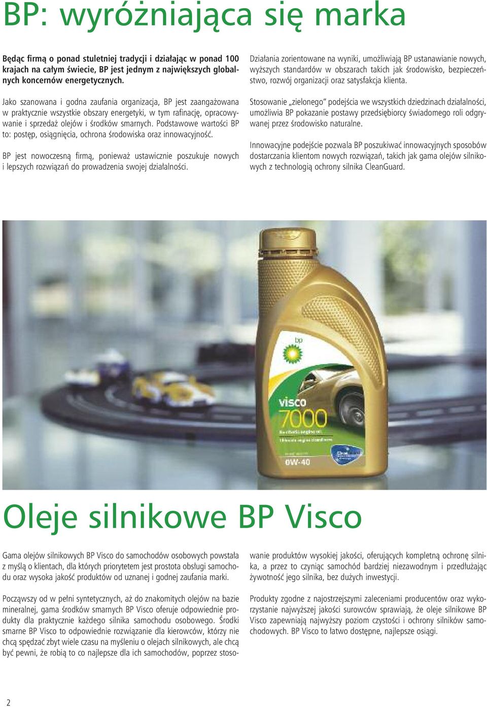 Podstawowe wartości BP to: postęp, osiągnięcia, ochrona środowiska oraz innowacyjność.