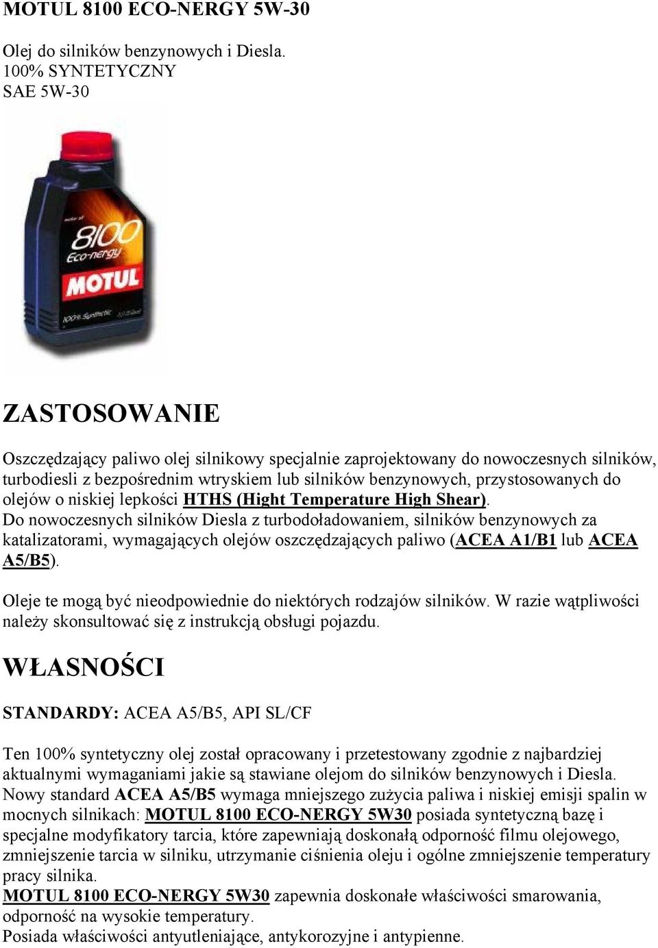 olejów o niskiej lepkości HTHS (Hight Temperature High Shear).