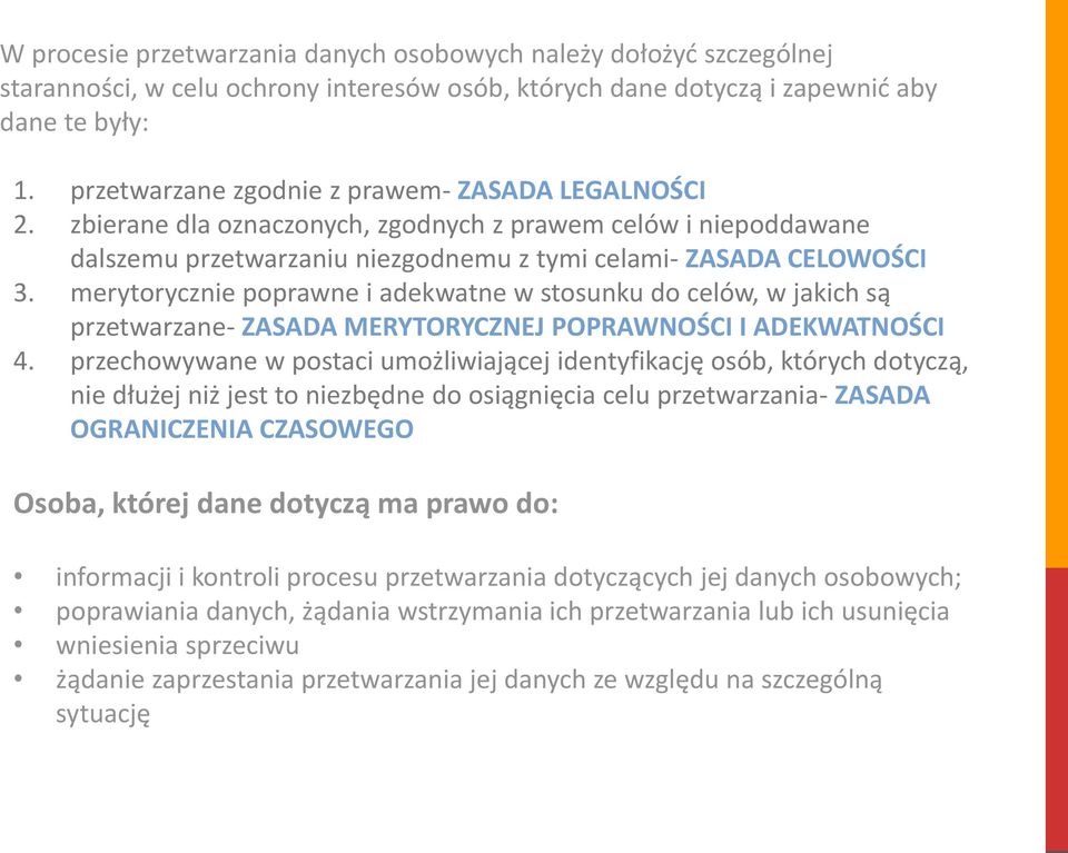 merytorycznie poprawne i adekwatne w stosunku do celów, w jakich są przetwarzane- ZASADA MERYTORYCZNEJ POPRAWNOŚCI I ADEKWATNOŚCI 4.