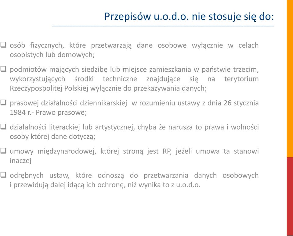 trzecim, wykorzystujących środki techniczne znajdujące się na terytorium Rzeczypospolitej Polskiej wyłącznie do przekazywania danych; prasowej działalności dziennikarskiej w rozumieniu