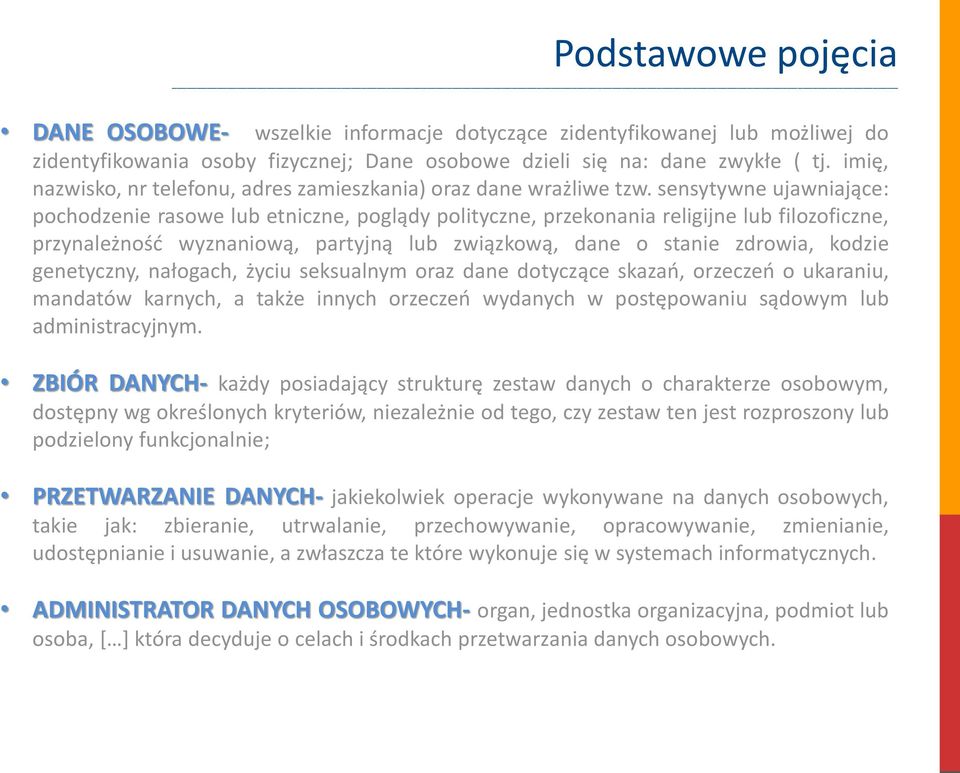 sensytywne ujawniające: pochodzenie rasowe lub etniczne, poglądy polityczne, przekonania religijne lub filozoficzne, przynależność wyznaniową, partyjną lub związkową, dane o stanie zdrowia, kodzie