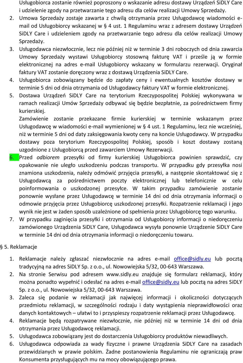 1 Regulaminu wraz z adresem dostawy Urządzeń SiDLY Care i udzieleniem zgody na przetwarzanie tego adresu dla celów realizacji Umowy Sprzedaży. 3.