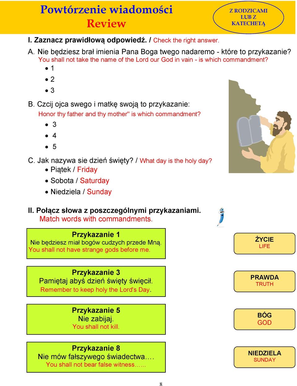 Jak nazywa sie dzień święty? / What day is the holy day? Piątek / Friday Sobota / Saturday Niedziela / Sunday II. Połącz słowa z poszczególnymi przykazaniami. Match words with commandments.