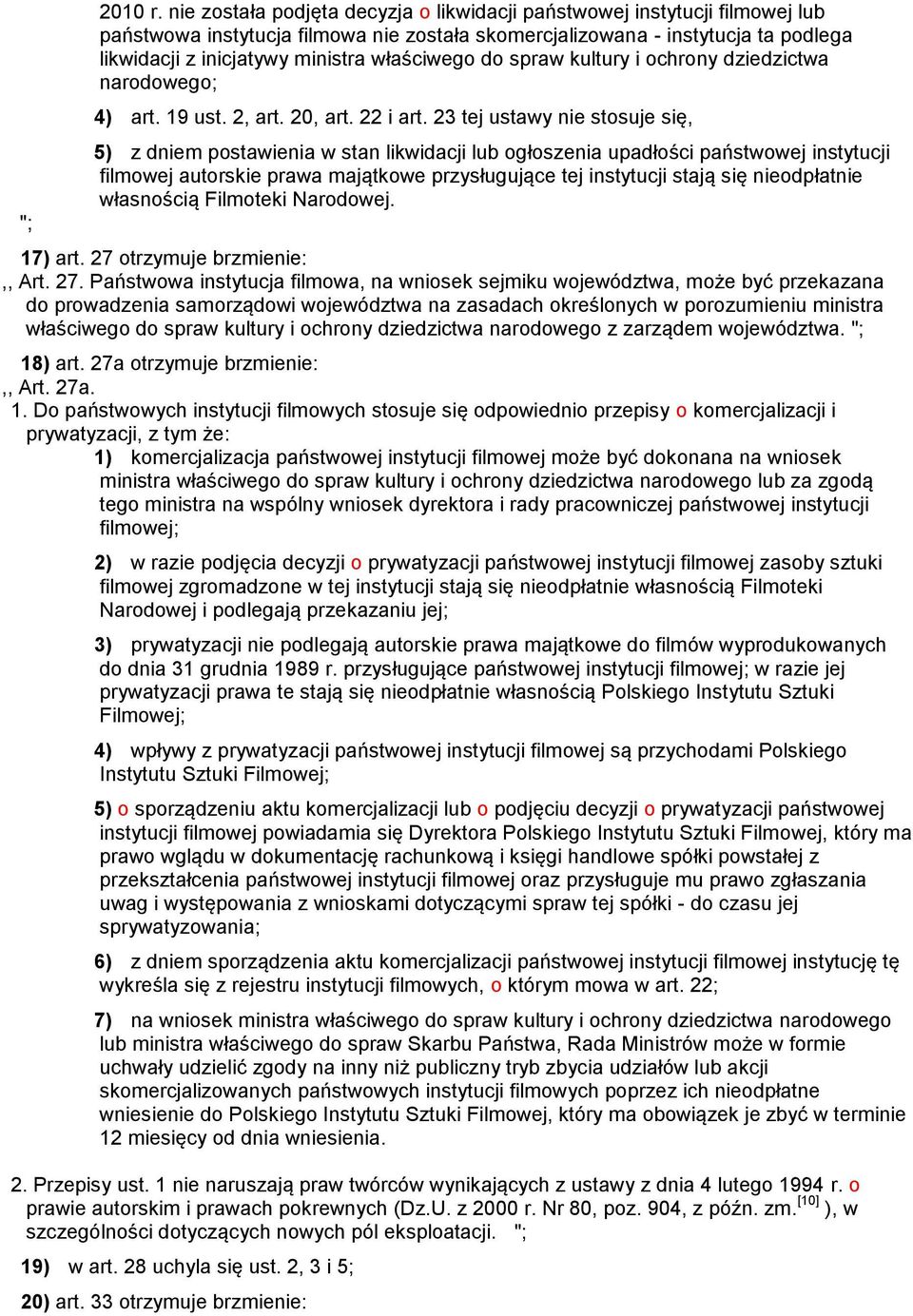właściwego do spraw kultury i ochrony dziedzictwa narodowego; 4) art. 19 ust. 2, art. 20, art. 22 i art.