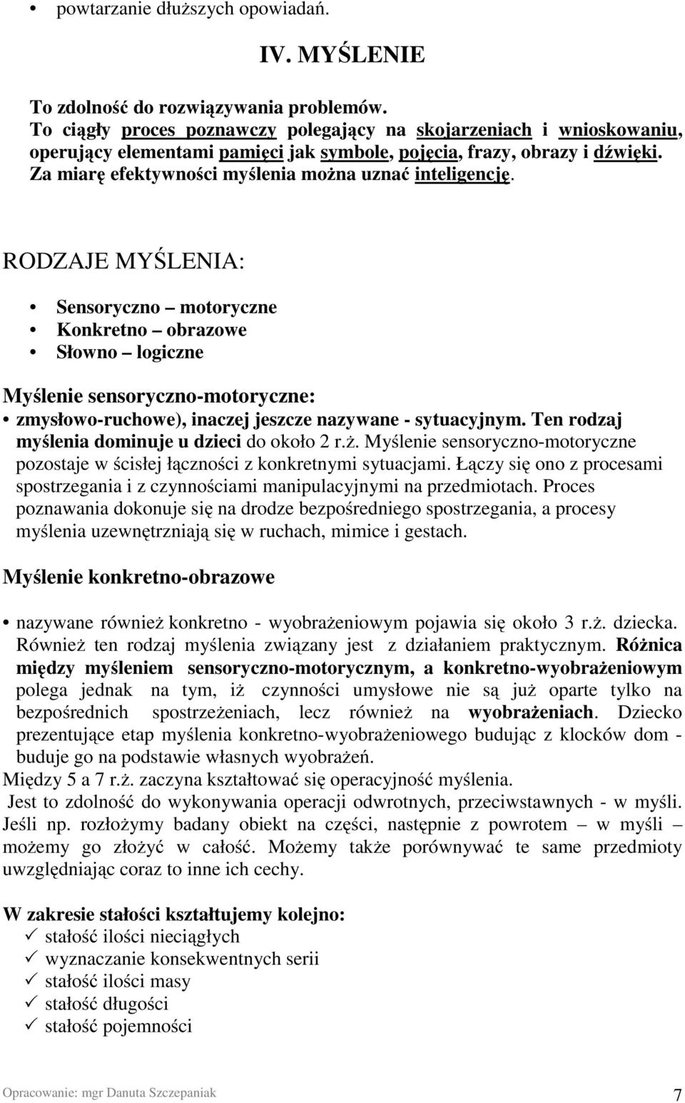 Za miarę efektywności myślenia można uznać inteligencję.