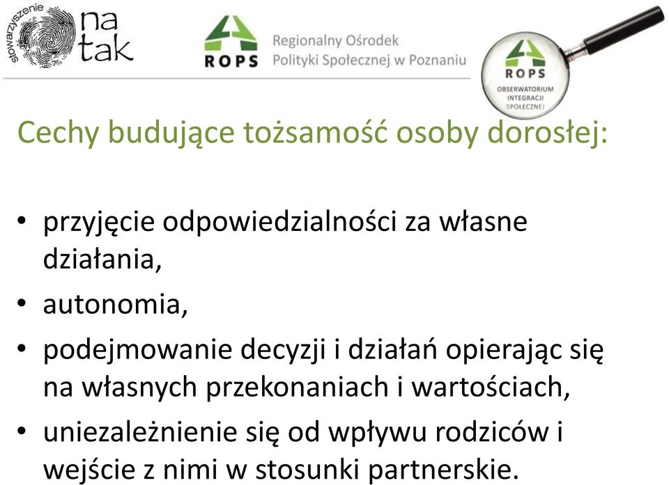 decyzji i działań opierając się na własnych przekonaniach i