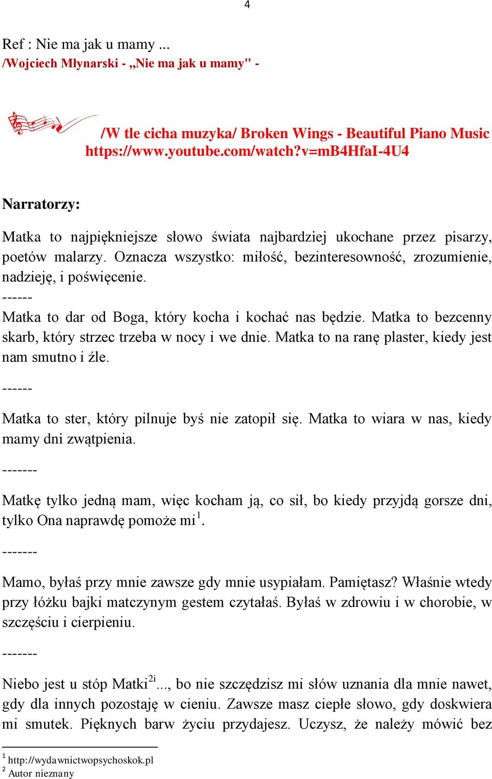 ------ Matka to dar od Boga, który kocha i kochać nas będzie. Matka to bezcenny skarb, który strzec trzeba w nocy i we dnie. Matka to na ranę plaster, kiedy jest nam smutno i źle.