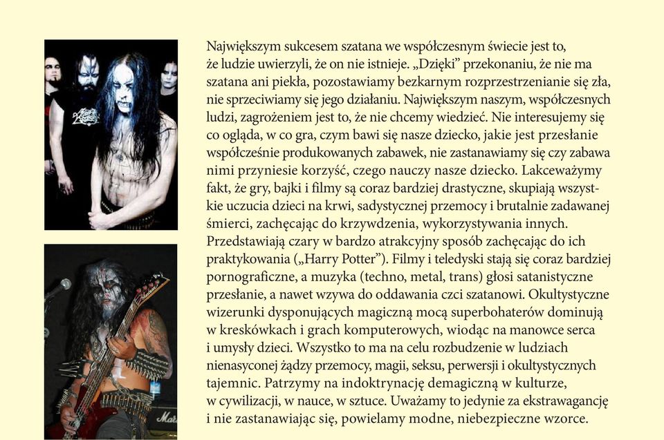 Największym naszym, współczesnych ludzi, zagrożeniem jest to, że nie chcemy wiedzieć.