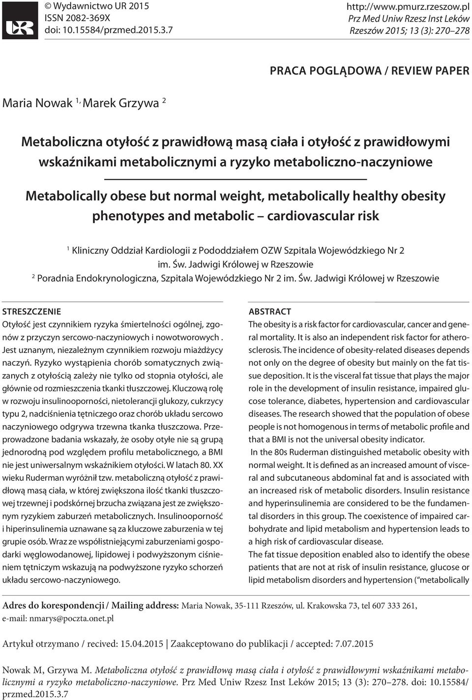 wskaźnikami metabolicznymi a ryzyko metaboliczno-naczyniowe Metabolically obese but normal weight, metabolically healthy obesity phenotypes and metabolic cardiovascular risk 1 Kliniczny Oddział