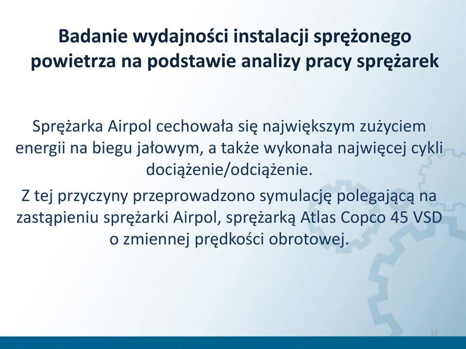wykonała najwięcej cykli dociążenie/odciążenie.
