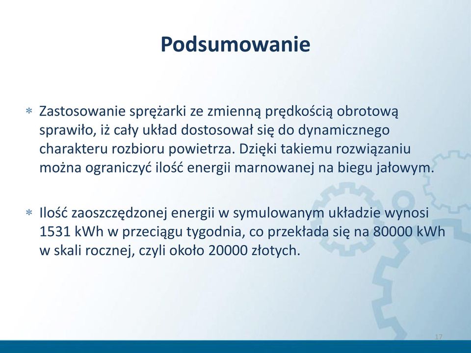 Dzięki takiemu rozwiązaniu można ograniczyć ilość energii marnowanej na biegu jałowym.