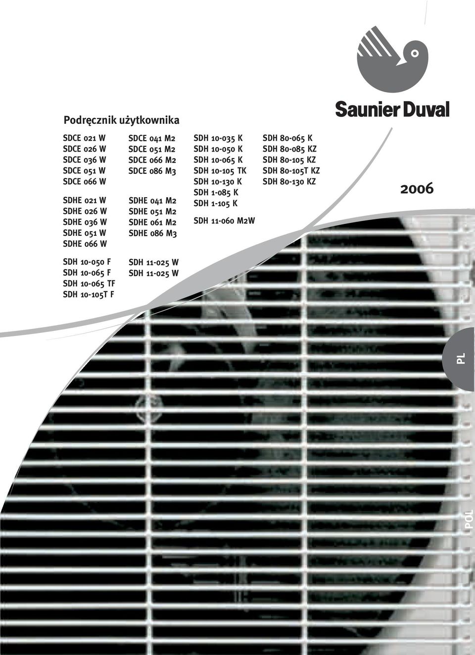 10-035 K SDH 10-050 K SDH 10-065 K SDH 10-105 TK SDH 10-130 K SDH 1-085 K SDH 1-105 K SDH 11-060 M2W SDH 80-065 K SDH