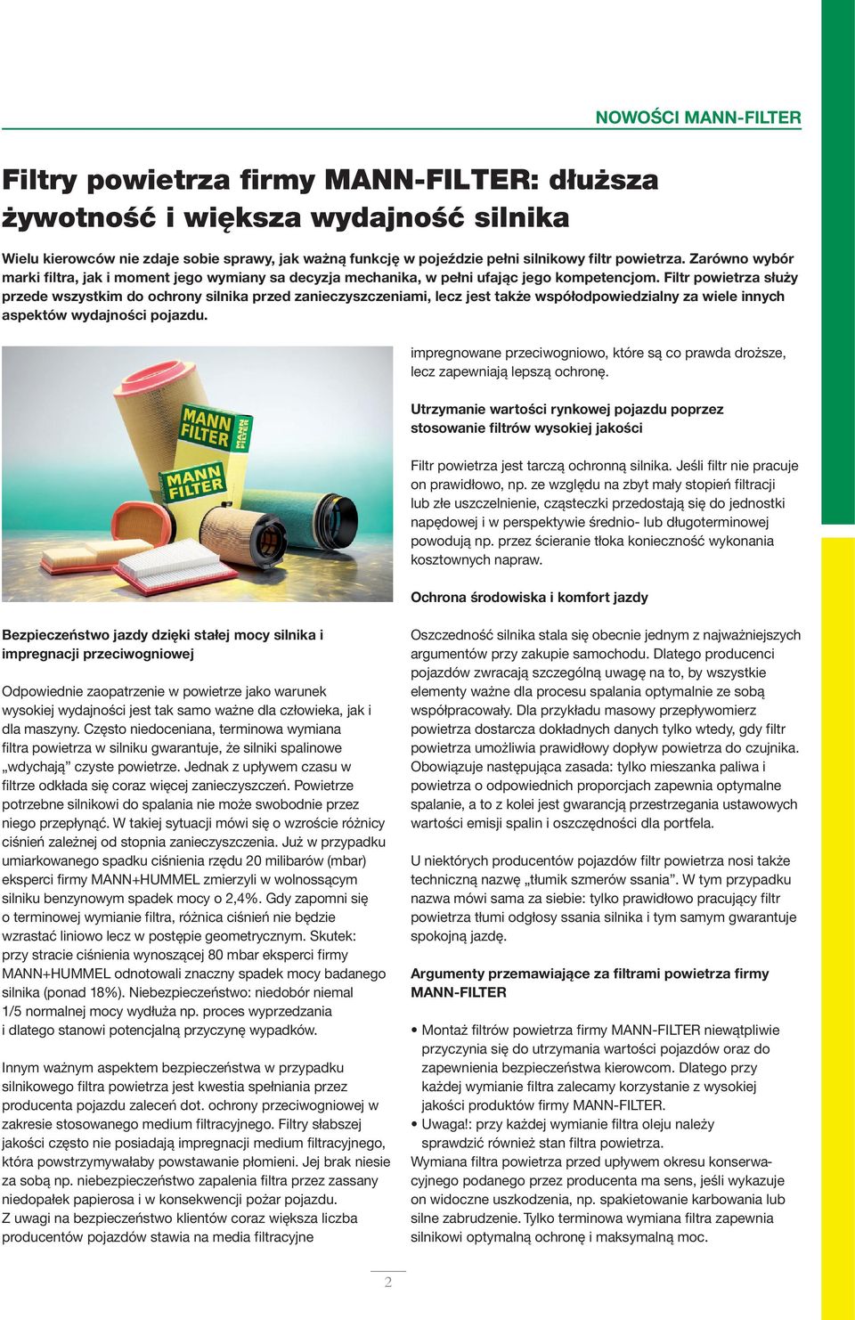Filtr powietrza służy przede wszystkim do ochrony silnika przed zanieczyszczeniami, lecz jest także współodpowiedzialny za wiele innych aspektów wydajności pojazdu.