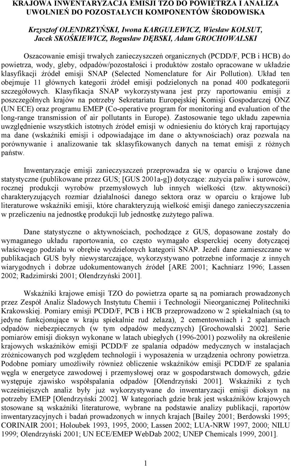 źródeł emisji SNAP (Selected Nomenclature for Air Pollution). Układ ten obejmuje 11 głównych kategorii źródeł emisji podzielonych na ponad 400 podkategorii szczegółowych.