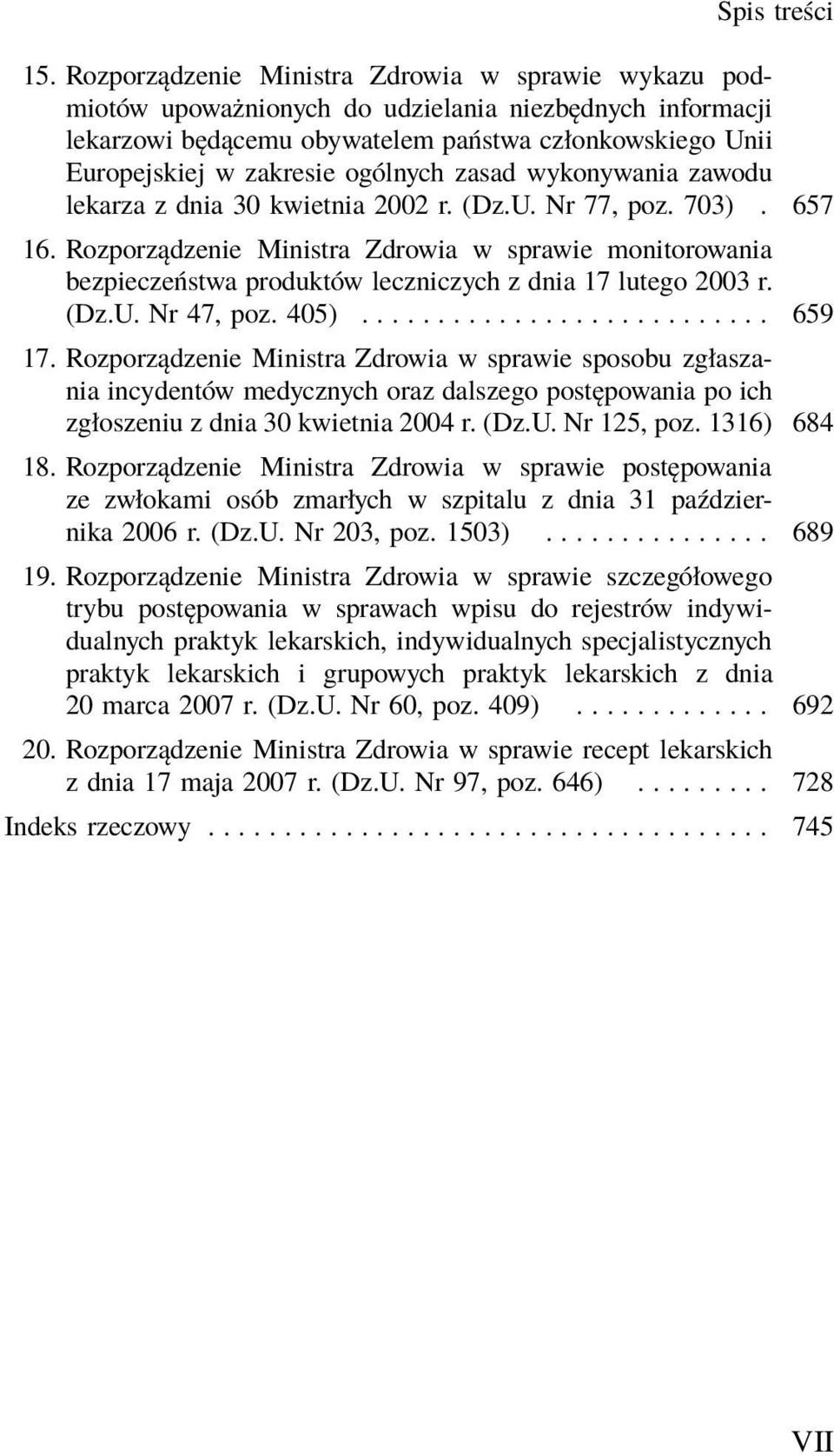 ogólnych zasad wykonywania zawodu lekarza z dnia 30 kwietnia 2002 r. (Dz.U. Nr 77, poz. 703). 657 16.