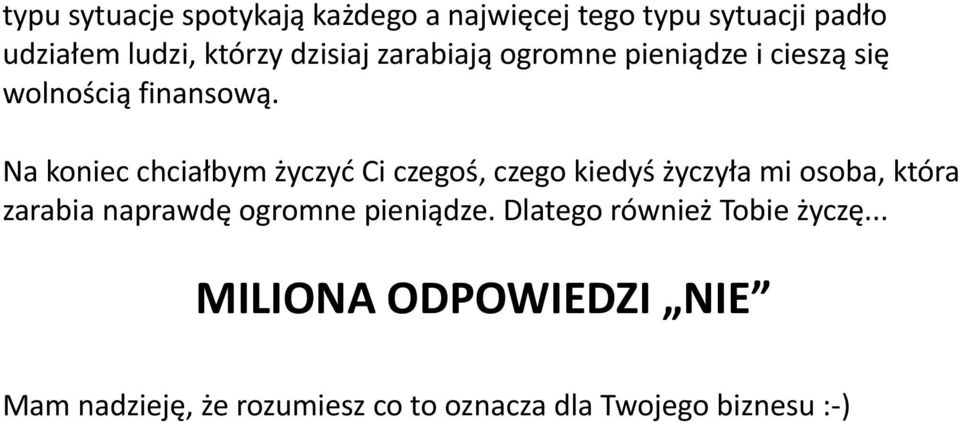 Na koniec chciałbym życzyć Ci czegoś, czego kiedyś życzyła mi osoba, która zarabia naprawdę