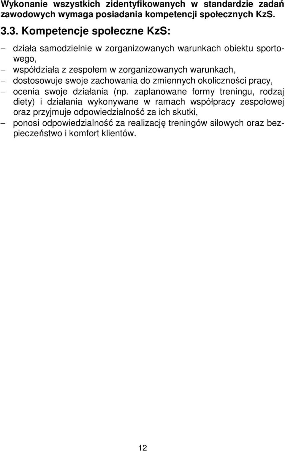 dostosowuje swoje zachowania do zmiennych okoliczności pracy, ocenia swoje działania (np.